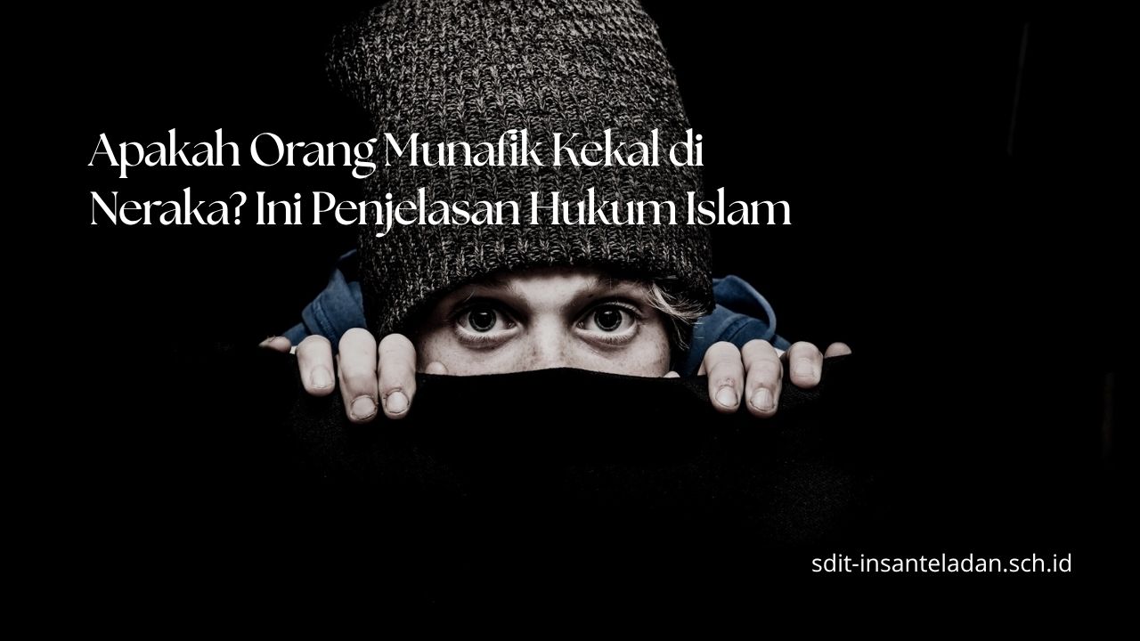Apakah Orang Munafik Kekal di Neraka? Ini Penjelasan Hukum Islam